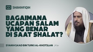 Download lagu Bagaimana Ucapan Salam yang Benar di Saat Shalat? - Syaikh Saad bin Turki Al Khotslan mp3
