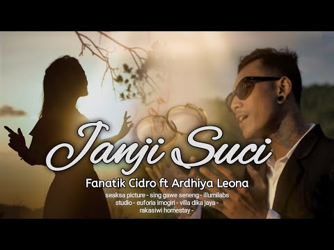 FANATIK CIDRO ft ARDHIYA LEONA - JANJI SUCI (OFFICIAL MUSIC VIDEO)