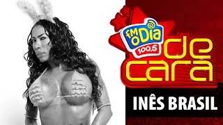 FM O Dia De Cara com Inês Brasil