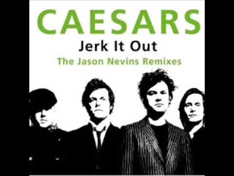 Jerk it out - The caesars
