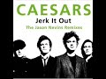 Jerk it out -The caesars 