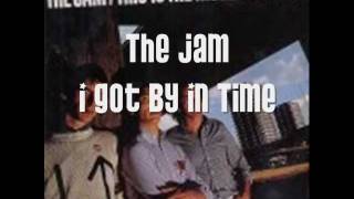 The Jam - I Got By In Time