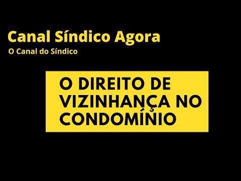 O Direito de Vizinhança no Condomínio