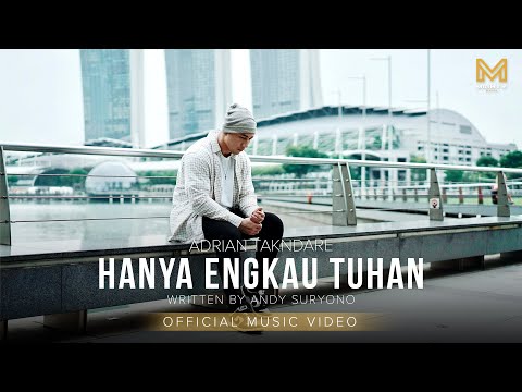 HANYA ENGKAU TUHAN - ADRIAN TAKNDARE (OFFICIAL MUSIC VIDEO) | MIGHTY MUSIC