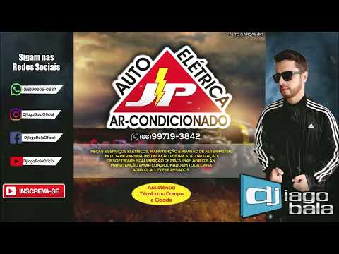 CD AUTO ELÉTRICA JP DE ALTO GARÇAS-MT - DJ IAGO BALA