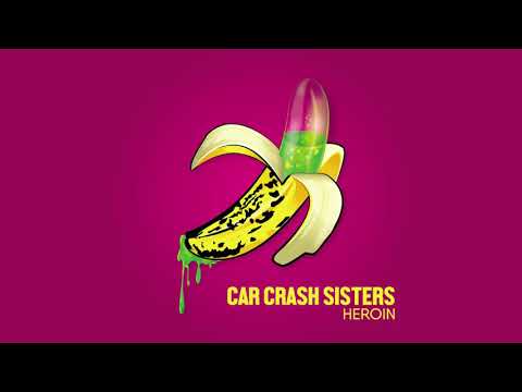 Car Crash Sisters - Heroin (Velvet Underground cover)