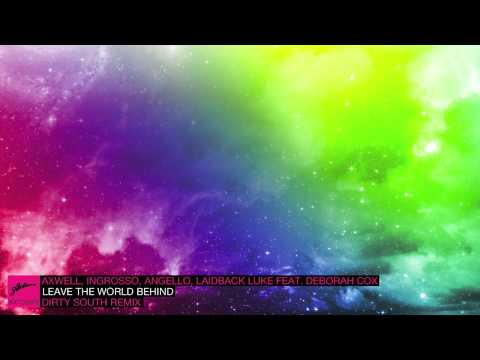 Axwell, Ingrosso, Angello & Laidback Luke - Leave The World Behind (Dirty South Remix)