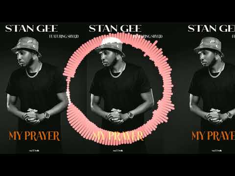 Stan Gee Featuring Shykid......My prayer Official Audio