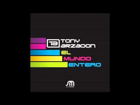 Tony Arzadon - El Mundo Entero (Original Mix)