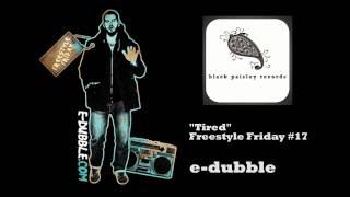 e-dubble - Tired (Freestyle Friday #17)