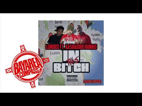 LuniBee ft. Kash & Dro Hunnid - In This B*tch [BayAreaCompass] @lunibee100 @frisco415mob