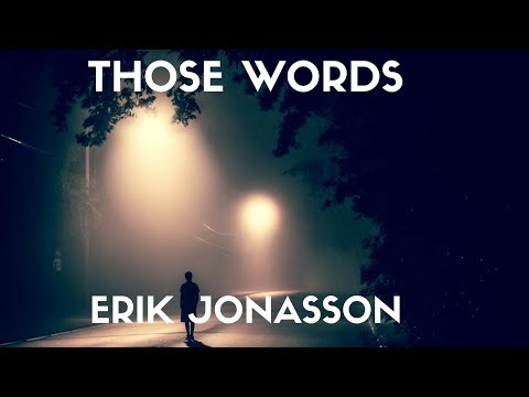 Erik Jonasson - Those Words (Lyrics)
