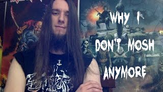 Why I don't mosh anymore