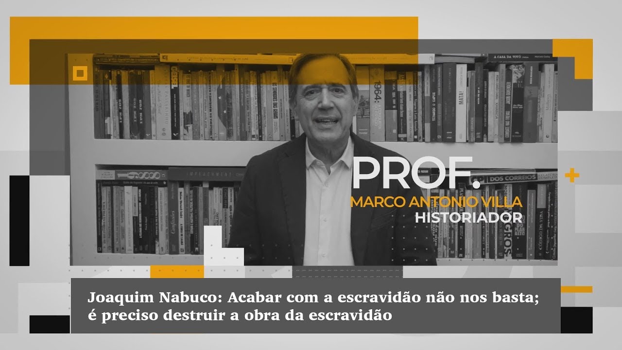Joaquim Nabuco: Acabar com a escravidão não nos basta; é preciso destruir a obra da escravidão