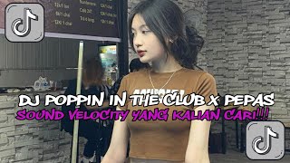 Download lagu DJ POPPIN IN THE CLUB X PEPAS X ME JALO VIRAL TIKTOK TERBARU 2025 mp3
