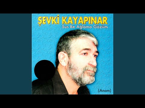 Sus Be Ağlama Gözüm