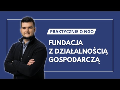 Fundacja z działalnością gospodarczą czy bez? Co wybrać?
