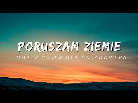Tomasz Gerek x Ola Paradowska - Poruszam Ziemię