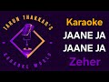 Jaane Ja Jane Ja Karaoke With Lyrics Zeher Udit Narayan Shreya Ghoshal Karaokewithlyrics