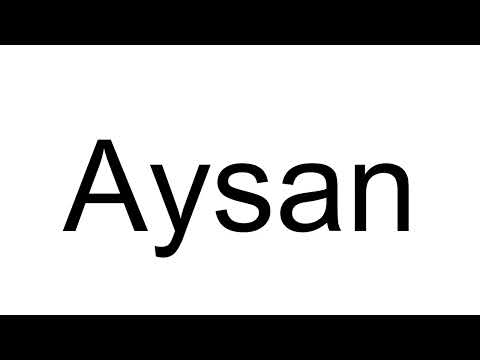 How to Pronounce Aysan (Turkish)