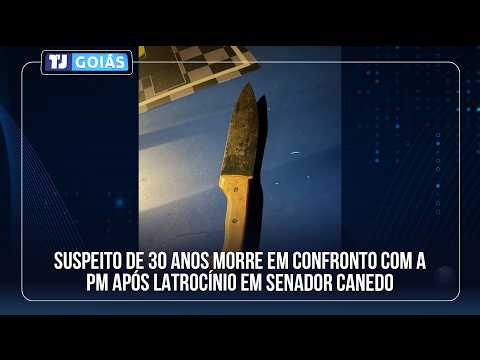 SUSPEITO DE 30 ANOS MORRE EM CONFRONTO COM A PM APÓS LATROCÍNIO EM SENADOR CANEDO
