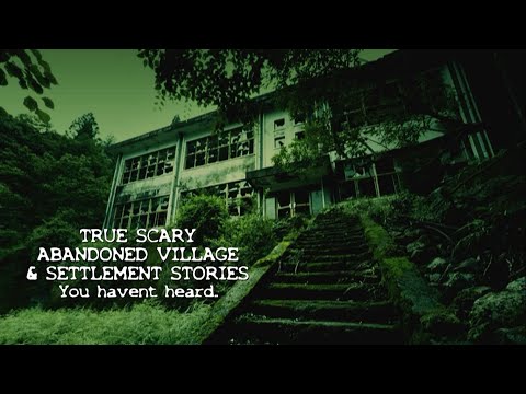 4 TRUE DISTURBING ABANDONED VILLAGES & SETTLEMENT STORIES #scarystories #horrorstories