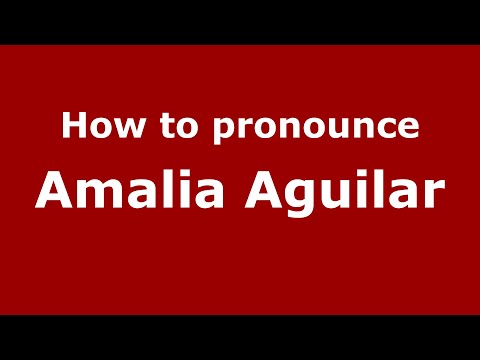 How to pronounce Amalia Aguilar (Mexico/Mexican Spanish) - PronounceNames.com