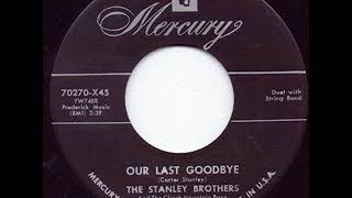 Our Last Goodbye - The Stanley Brothers