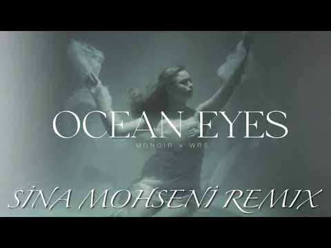 Monoir x WRS - Ocean Eyes (Sina Mohseni Remix)