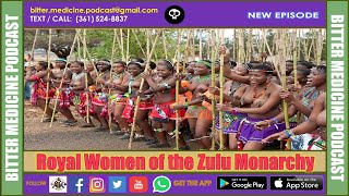 Royal Women of the Zulu Monarchy (BITTER MEDICINE PODCAST LIVESTREAM)