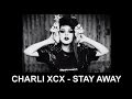 Charli XCX - Stay Away 