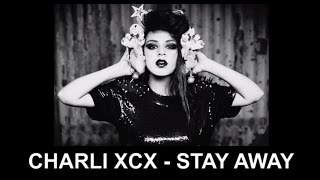 Charli XCX - Stay Away [Official Audio]