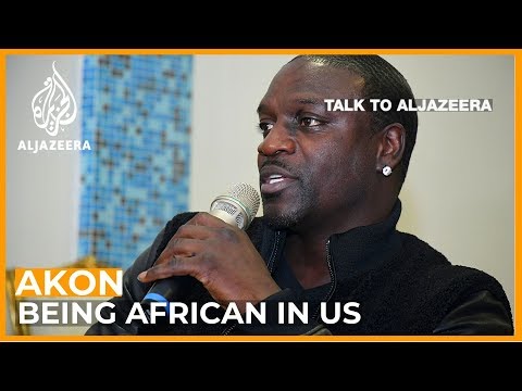 Akon: 'America was never built for black people' - Talk to Al Jazeera