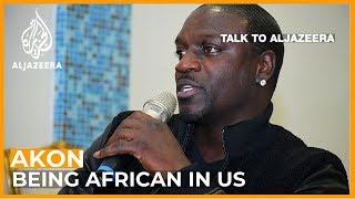 Akon: 'America was never built for black people' - Talk to Al Jazeera