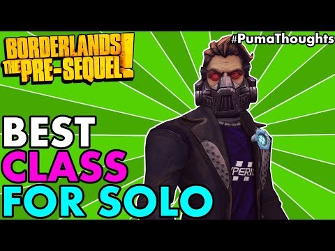 What's the Best/Most Fun Character Class for Solo Play in Borderlands: The Pre-Sequel! #PumaThoughts