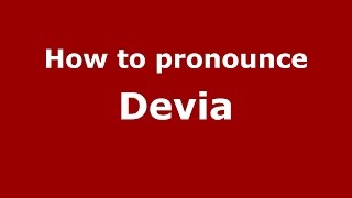 How to pronounce Devia