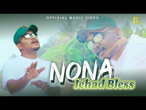 Ichad Bless - Nona (Official Music Video)