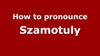 How to pronounce Szamotuły