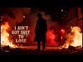 AIN T GOT SHIT TO LOSE Lyrical Music Video