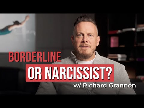 Borderline or Narcissist? w/ Richard Grannon