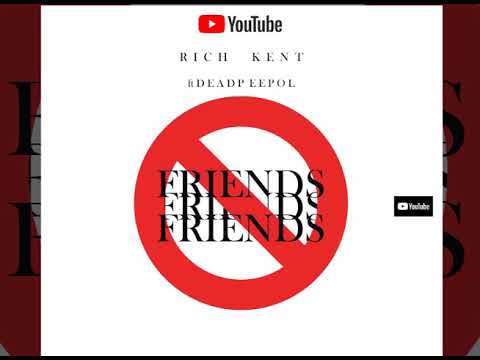 Rich Kent - Friends ft Dead Peepol(Audio Slide)