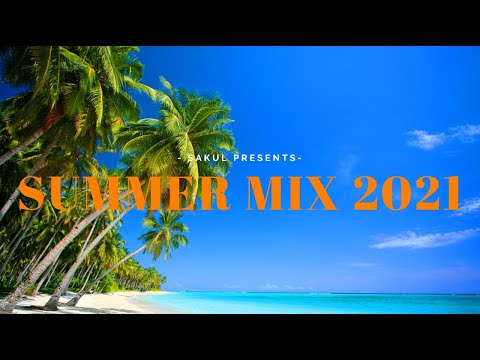 Summer Mix 2021 by Sakul (Kygo, Kungs, Rihanna, Topic, Ofenbach, Sean Paul...)