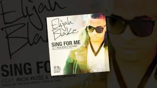 ELIJAH BLAKE  SING FOR ME FT  RICK ROSS &amp; THE GAME