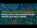 The Manhattan Transfer - Notes From The Underground (Antes Que Seja Tarde) (Official Audio)