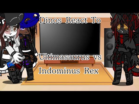 dinos React To ~ Ultimasaurus Vs Indominus rex