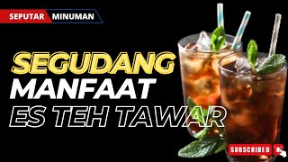 Download lagu AKIBAT SUKA MINUM ES TEH TAWAR, TERNYATA MANFAATNYA TIDAK TERDUGA mp3
