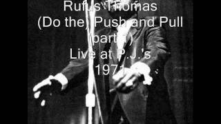 &quot;Push And Pull&quot; - RUFUS THOMAS Live at P.J&#39;s
