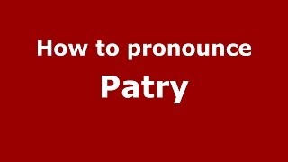 How to pronounce Patry