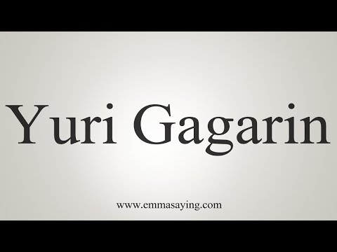 How To Say Yuri Gagarin