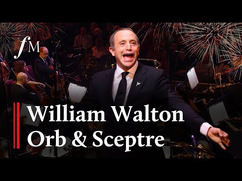 ‘Orb & Sceptre’ LIVE - William Walton | Classic FM